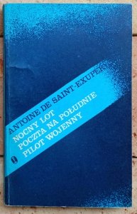 Antoine de Saint Exupery • Nocny lot. Poczta na południe. Pilot wojenny