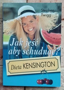 Stephen Twigg - Jak jeść aby schudnąć Dieta kensington