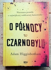 Adam Higginbotham - O północy w Czarnobylu