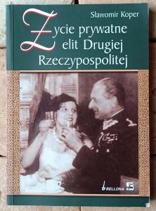 Sławomir Koper • Życie prywatne elit Drugiej Rzeczypospolitej