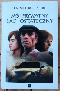 Daniel Koziarski • Mój prywatny Sąd Ostateczny