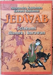 Aleksandra Kajdańska, Edward Kajdański • Jedwab. Szlakami dżonek i karawan [Chiny]