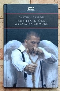 Jonathan Carroll - Kobieta, która wyszła za chmurę