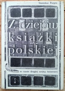 Stanisław Pazyra • Z dziejów książki polskiej w czasie drugiej wojny światowej