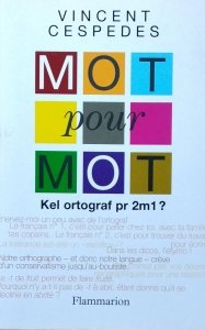 Vincent Cespedes • Mot pour mot: KEL ORTOGRAF PR 2M1?