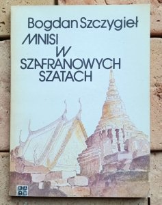Bogdan Szczygieł - Mnisi w szafranowych szatach