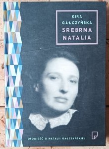 Kira Gałczyńska • Srebrna Natalia. Opowieść o Natalii Gałczyńskiej