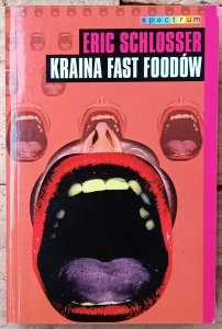 Eric Schlosser • Kraina Fast Foodów
