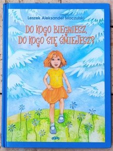 Leszek Moczulski • Do kogo biegniesz, do kogo się śmiejesz? 
