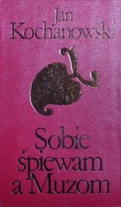 Jan Kochanowski • Sobie śpiewam a muzom