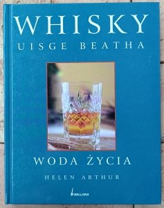 Helen Arthur • Whisky. Uisge Beatha - Woda życia