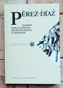Víctor Perez Díaz - Powrót społeczeństwa obywatelskiego w Hiszpanii