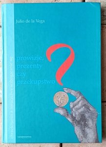 Julio de la Vega • Prowizje, prezenty czy przekupstwo