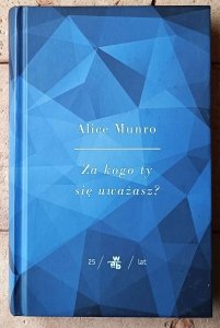 Alice Munro • Za kogo ty się uważasz? | Nobel 2013