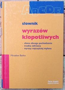 Mirosław Bańko • Słownik wyrazów kłopotliwych