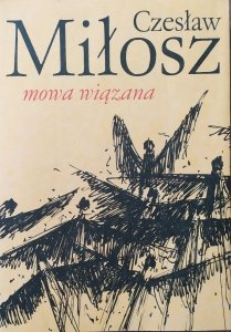 Czesław Miłosz • Mowa wiązana 