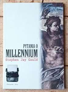 Stephen Jay Gould • Pytania o millennium. Ściśle umowne zasady odliczania. Przewodnik racjonalisty 
