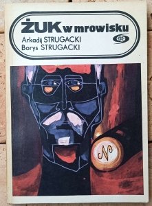 Arkadij Strugacki, Borys Strugacki • Żuk w mrowisku 