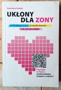 Katarzyna Gubała • Ukłony dla żony, czyli jak przeżyć w małżeństwie