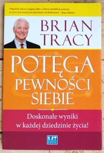 Brian Tracy • Potęga pewności siebie