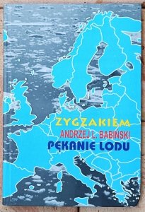 Andrzej Babiński • Zygzakiem. Pękanie lodu [dedykacja autorska]
