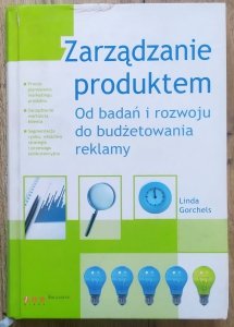 Zarządzanie produktem. Od badań i rozwoju do budżetowania reklamy