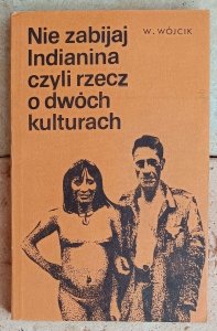 Władysław Wójcik • Nie zabijaj Indianina czyli rzecz o dwóch kulturach [Brazylia]