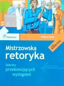 Wolfgang Mentzel • Mistrzowska retoryka. Sekrety przekonujących wystąpień