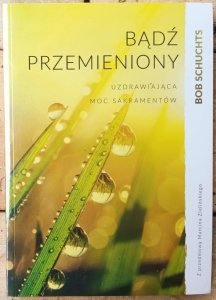 Bob Schutchz • Bądź przemieniony
