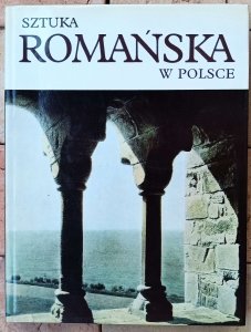 Zygmunt Świechowski • Sztuka romańska w Polsce 
