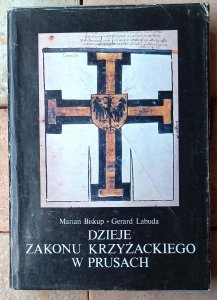 Marian Biskup, Gerard Labuda • Dzieje Zakonu Krzyżackiego w Prusach