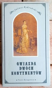 Juliusz Kydryński • Gwiazda dwóch kontynentów [Helena Modrzejewska]