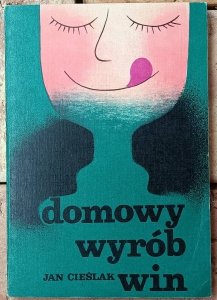 Jan Cieślak • Domowy wyrób win 