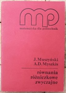 J. Muszyński, A.D. Myszkis • Równania różniczkowe zwyczajne