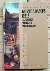 Reinhard Mussik - Nostradamus dziś. Tajemnica wielkich wizjonerów 