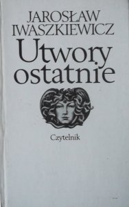Jarosław Iwaszkiewicz • Utwory ostatnie