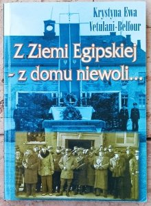 Krystyna Ewa Vetulani-Belfour • Z Ziemi Egipskiej - z domu niewoli