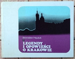 Bronisław Heyduk • Legendy i opowieści o Krakowie  