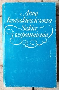 Anna Iwaszkiewiczowa • Szkice i wspomnienia