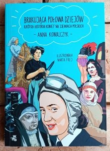 Anna Kowalczyk • Brakująca połowa dziejów. Krótka historia kobiet na ziemiach polskich
