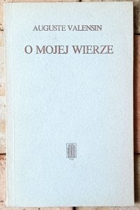 Auguste Valensin • O mojej wierze