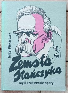 Jerzy Piekarczyk • Zemsta Stańczyka  czyli krakowskie spory