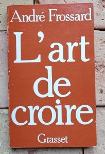 Andre Frossard - L'art De Croire | mistyka chrześcijańska