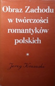 Jerzy Krasucki • Obraz Zachodu w twórczości romantyków polskich