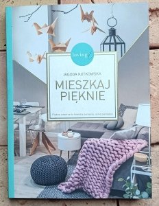 Jagoda Kutkowska - Mieszkaj pięknie