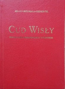 Adam Grzymała-Siedlecki • Cud Wisły. Wspomnienia korespondenta wojennego