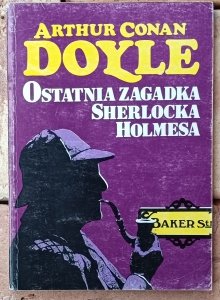 Arthur Conan Doyle • Ostatnia zagadka Sherlocka Holmesa