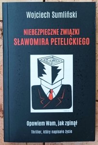 Wojciech Sumliński • Niebezpieczne związki Sławomira Petelickiego