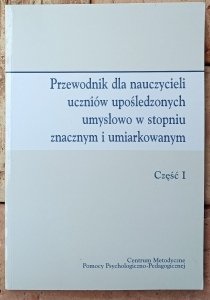 Maria Piszczek • Przewodnik dla nauczycieli uczniów upośledzonych umysłowo w stopniu znacznym i umiarkowanym