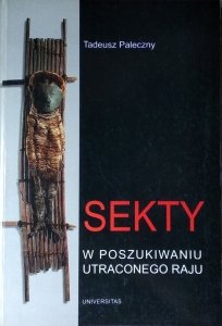 Tadeusz Paleczny • Sekty w poszukiwaniu utraconego raju